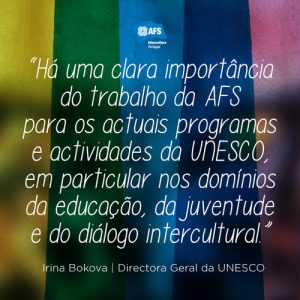 Desde Abril deste ano, que a rede AFS estabeleceu uma parceria oficial com a UNESCO.